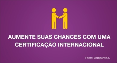 Aumente suas chances com uma certificação internacional
